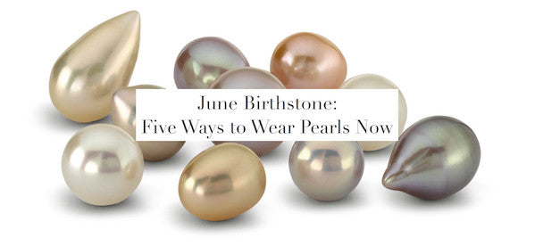June Birthstone: Five Ways to Wear Pearls Now