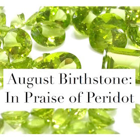 August Birthstone: In Praise of Peridot
