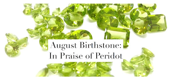 August Birthstone: In Praise of Peridot