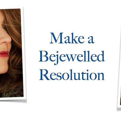 New Year? New Resolutions — and New Jewels!